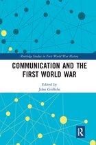 Routledge Studies in First World War History- Communication and the First World War