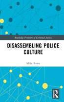 Routledge Frontiers of Criminal Justice- Disassembling Police Culture