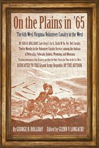 On the Plains in 65 The 6th West Virginia Volunteer Cavalry in the West War and Society in North America