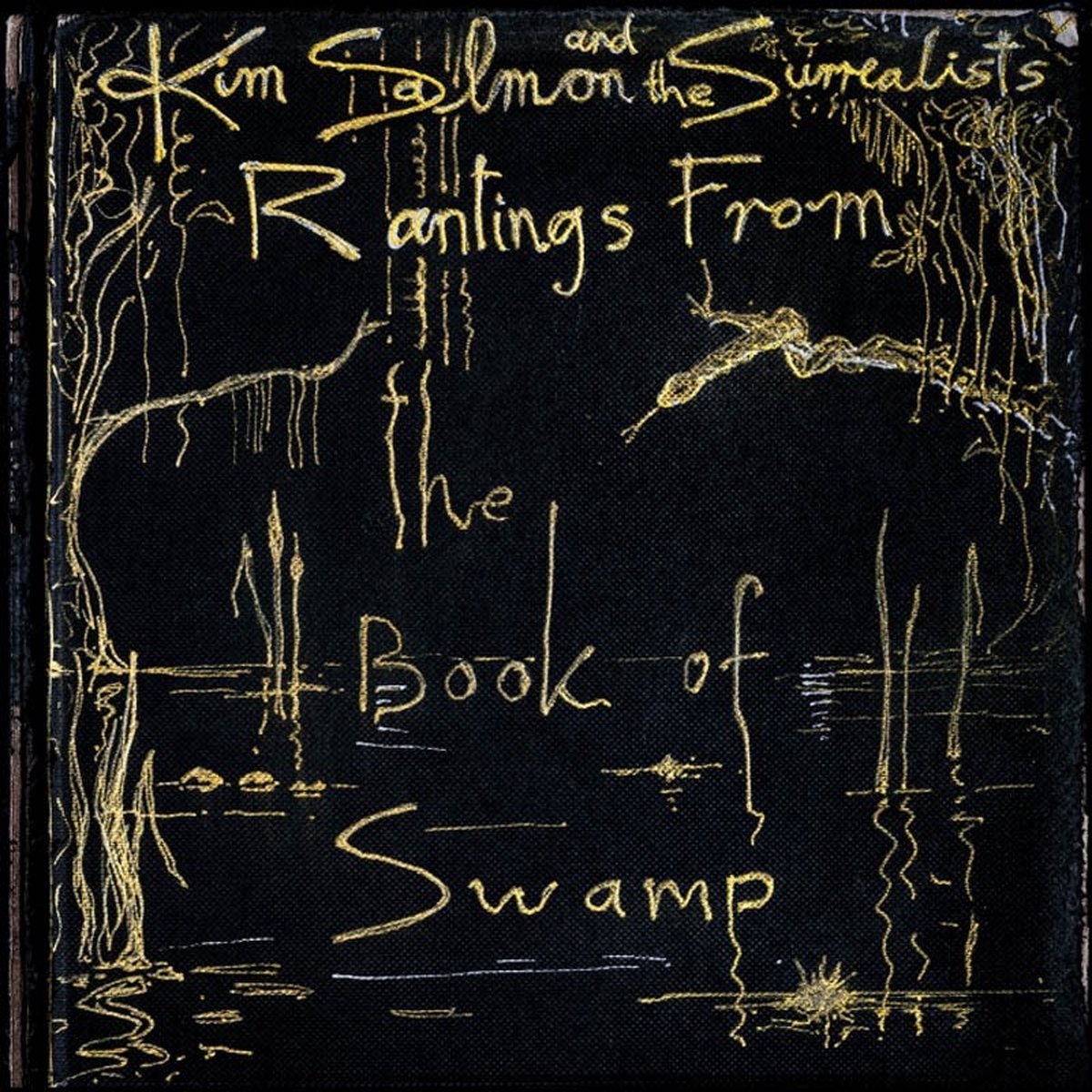 Kim Salmon & The Surrealists - Rantings From The Book Of Swamp (2 LP)