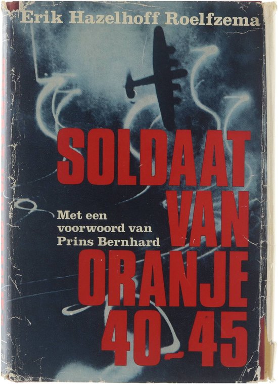Erik Hazelhoff Roelfzema - 40 45 Soldaat van oranje