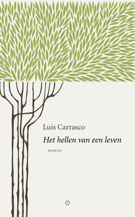Boekcover met de titel 'Het hellen van een leven' van Luis Carrasco, met een illustratie van een boom met groene bladeren.
