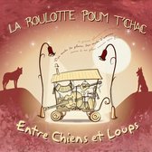 La Roulotte Poum Tchac - Entre Chiens Et Loups (CD)