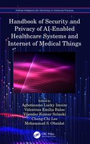 Artificial Intelligence AI: Elementary to Advanced Practices- Handbook of Security and Privacy of AI-Enabled Healthcare Systems and Internet of Medical Things