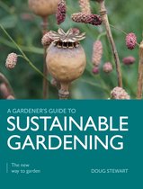 A Gardener's Guide to- Sustainable Gardening