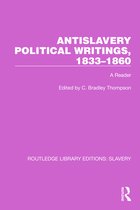 Routledge Library Editions: Slavery- Antislavery Political Writings, 1833–1860