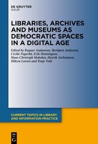 Current Topics in Library and Information Practice- Libraries, Archives and Museums as Democratic Spaces in a Digital Age