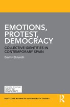 Routledge Advances in Democratic Theory- Emotions, Protest, Democracy