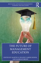 Routledge Advances in Management Learning and Education-The Future of Management Education