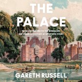 The Palace: From the Tudors to the Windsors, 500 Years of Royal History at Hampton Court
