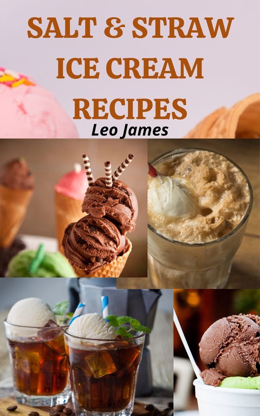 Salt & Straw Ice Cream Recipes (ebook), Leo James 1230006755638