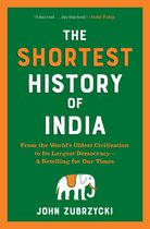 Shortest History 0 - The Shortest History of India: From the World's Oldest Civilization to Its Largest Democracy - A Retelling for Our Times (Shortest History)