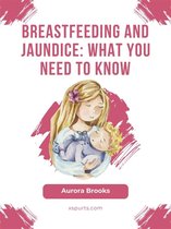 Breastfeeding and jaundice: What you need to know
