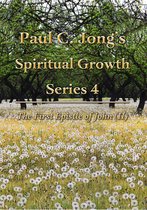The First Epistle of John (II) - Paul C. Jong's Spiritual Growth Series 4