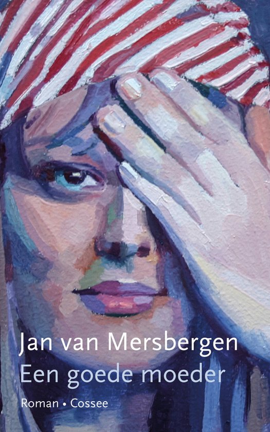 Een close-up schilderij van een vrouw met een rood-wit gestreepte hoofdband en haar hand voor haar ogen. De titel 'Jan van Mersbergen Een goede moeder' staat onderaan.