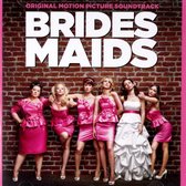 Original Soundtrack - Bridesmaids