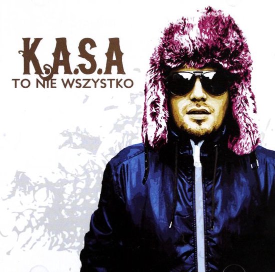 K.A.S.A. (Kasa): To nie wszystko [CD], K.A.S.A. | Muziek | bol