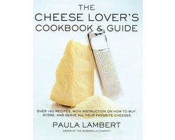 The Cheese Lover's Cookbook and Guide