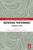 Routledge Advances in Theatre & Performance Studies- Mothering Performance