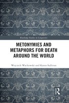 Routledge Studies in Linguistics- Metonymies and Metaphors for Death Around the World