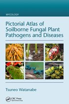 Mycology- Pictorial Atlas of Soilborne Fungal Plant Pathogens and Diseases