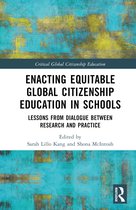 Critical Global Citizenship Education- Enacting Equitable Global Citizenship Education in Schools