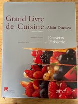 Grand Livre de Cuisine d'Alain Ducasse Desserts et Patisserie