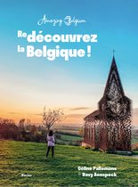 Amazing Belgium. (Re)Découvrez la Belgique !