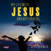 My Life with Jesus and Butterflies