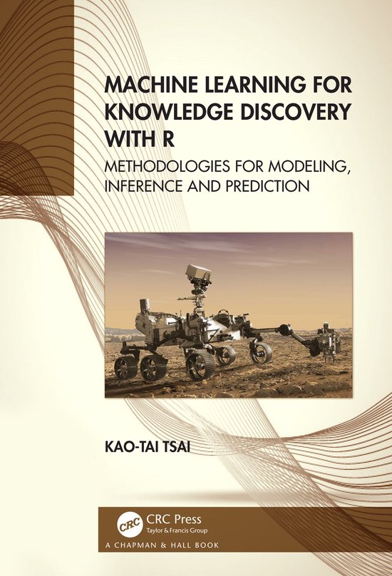 Knowledge Tai Machine Learning for Knowledge Discovery with R | 9781032071596 | Kao ...