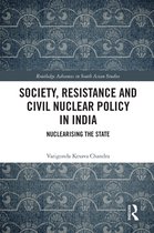 Routledge Advances in South Asian Studies- Society, Resistance and Civil Nuclear Policy in India