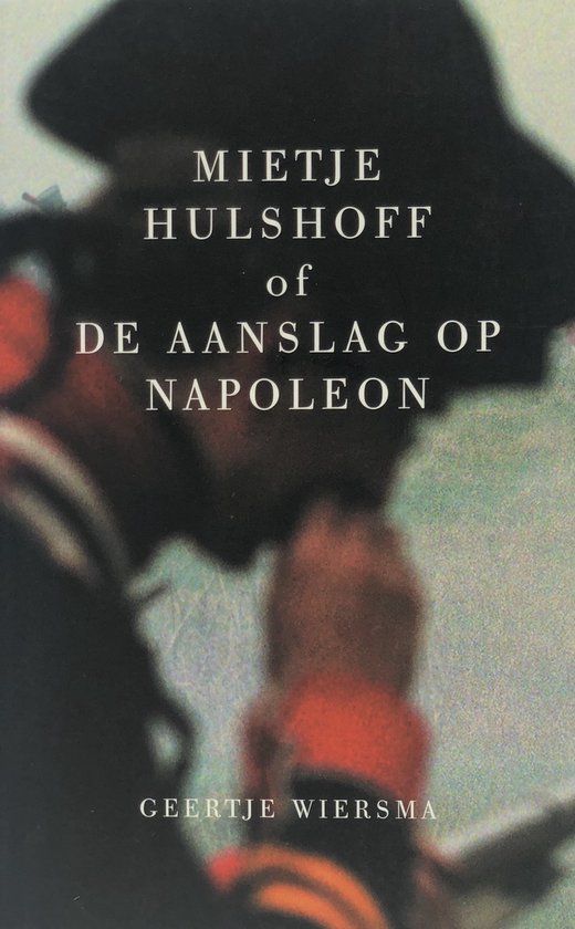 Foto: Mietje hulshoff of de aanslag op napoleon