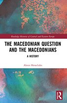 Routledge Histories of Central and Eastern Europe-The Macedonian Question and the Macedonians
