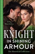 The Historical Collection: Knight In Shining Armour – 2 Books in 1