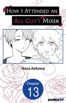 How I Attended an All-Guy's Mixer CHAPTER SERIALS 13 - How I Attended an All-Guy's Mixer #013