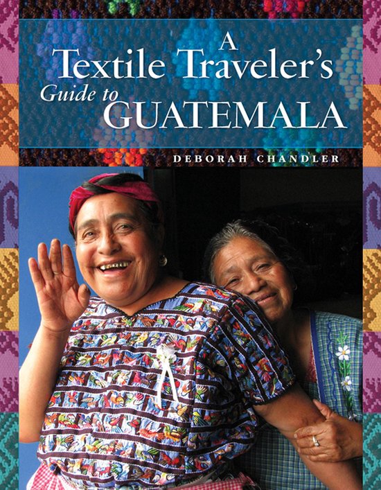 A Textile Traveler's Guide to Guatemala - cover