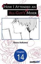 How I Attended an All-Guy's Mixer CHAPTER SERIALS 14 - How I Attended an All-Guy's Mixer #014