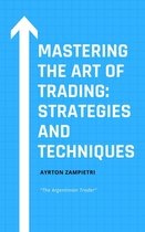 Mastering the Art of Trading: Strategies and Techniques