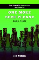 American Craft Breweries 3 - One More Beer, Please (Book Three): Interviews with Brewmasters and Breweries