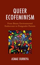 Environment and Religion in Feminist-Womanist, Queer, and Indigenous Perspectives- Queer Ecofeminism