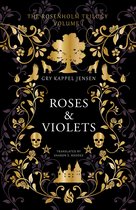 The Rosenholm Trilogy 1 - The Rosenholm Trilogy Volume 1: Roses & Violets