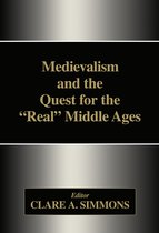 Medievalism and the Quest for the "Real" Middle Ages