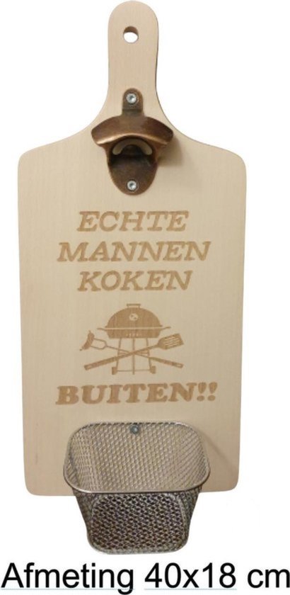 Houten Snijplank met bieropener Tekst Echte mannen koken buiten - Quote - Grillen - Verjaardag - Overkapping - Veranda - Spreuken - Vaderdag - BBQ- Geschenk - Gepersonaliseerd Cadeau Verjaardag - Handgemaakt