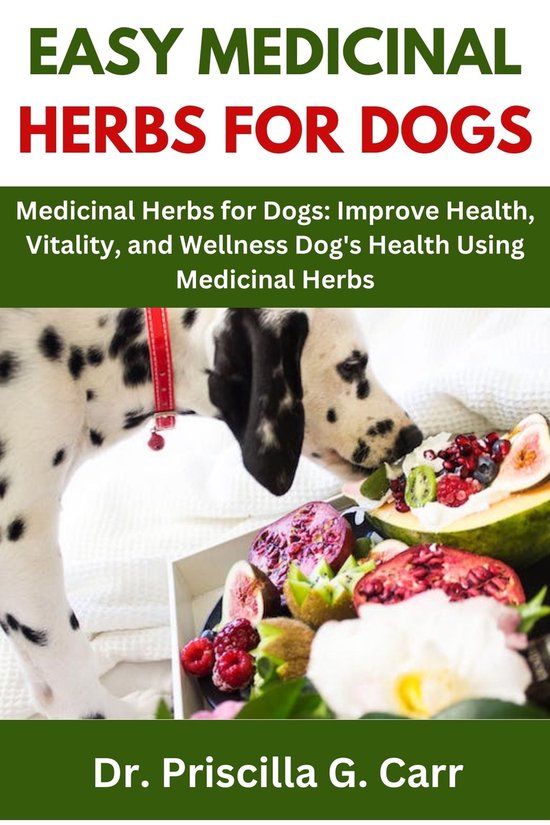 EASY MEDICINAL HERBS FOR DOGS (ebook), DR. PRISCILLA G. CARR