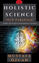 Holistic Science: New Paradigm
