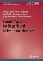 Synthesis Lectures on Engineering, Science, and Technology - Number Systems for Deep Neural Network Architectures