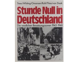 Stunde Null in Deutschland : die westlichen Besatzungszonen 1945-1948 : ein Bild/Text-Band. Drei Jahre nach Null Besatzer und die Deutschen Südwestdeutschland Stunde Null