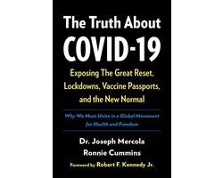 The Truth about Covid-19: Exposing the Great Reset, Lockdowns, Vaccine Passports, and the New Normal