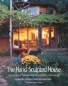 The Hand Sculpted House : A Practical and Philosophical Guide to Building a Cob Cottage