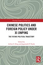 Routledge Studies on Think Asia- Chinese Politics and Foreign Policy under Xi Jinping